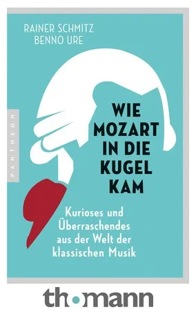 Pantheon Verlag Wie Mozart in die Kugel kam