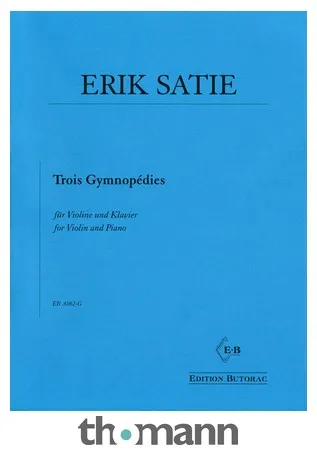 Edition Butorac Satie Trois Gymnopédies Violin