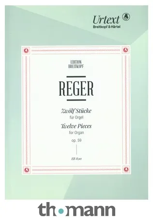 Breitkopf & Härtel Reger Zwölf Stücke for Orgel
