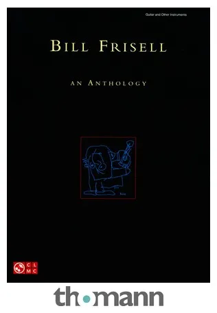 Hal Leonard Bill Frisell An Anthology