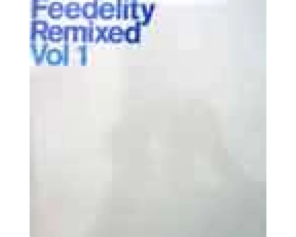 v.a. - Feedelity Remixed Vol 1